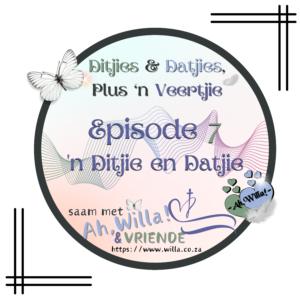 Episode 7 'n Ditjie en Datjie Potgooi vir Ditjies en Datjies, Plus 'n Veertjie for Ah,Willa! © copyright