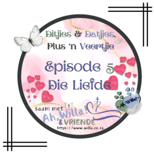 Episode 5 Die Liefde Potgooi vir Ditjies en Datjies, Plus 'n Veertjie for Ah,Willa! © copyright